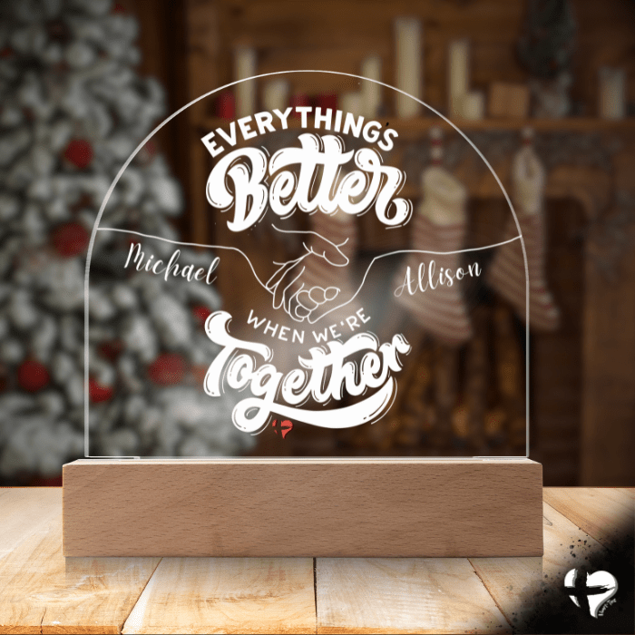Everything's Better With You - Acrylic Dome Plaque - HGF#338AP Plaque