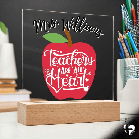 Teachers Are All Heart - Acrylic Plaque - HGF#320AP Acrylic 