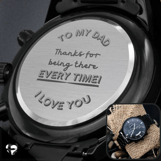 To My Dad - Thanks For Being There Every Time - Engraved Watch Jewelry Standard Box 