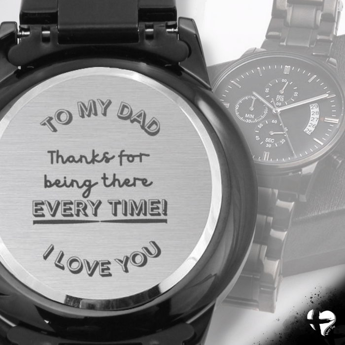 To My Dad - Thanks For Being There Every Time - Engraved Watch Jewelry 