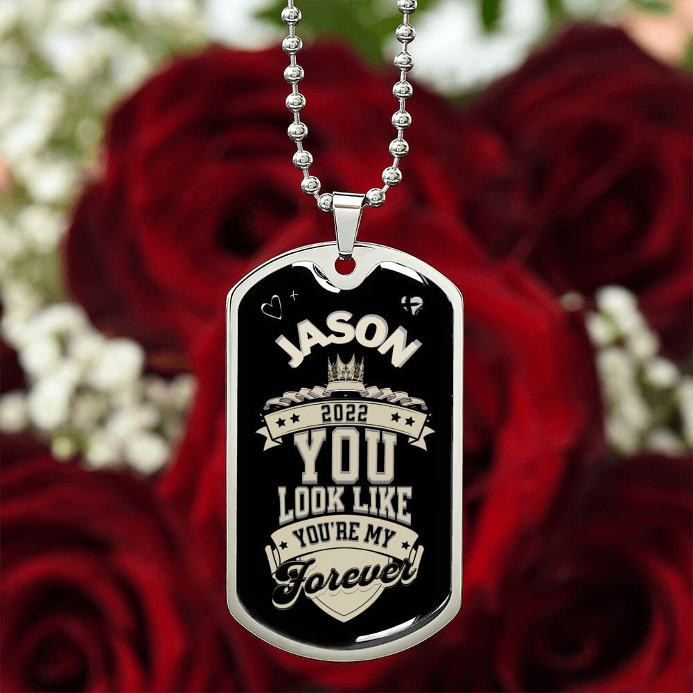 You Look Like My Forever - Dog Tag Necklace HGF#231DT Jewelry 