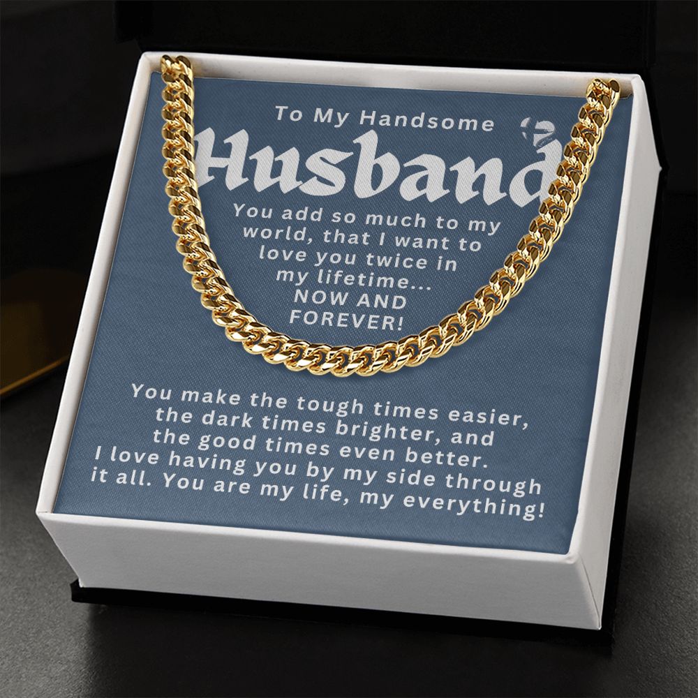 To My Handsome Husband - Now and Forever - Cuban Chain HGF#195CC Jewelry 