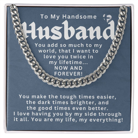 To My Handsome Husband - Now and Forever - Cuban Chain HGF#195CC Jewelry Stainless Steel Standard Box 