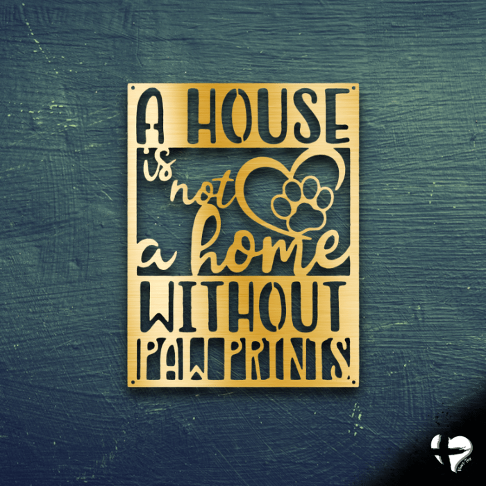 House Not A Home Without Paw Prints Custom Gold 12" 