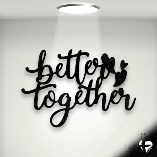 Better Together Laser Cut Metal Sign Custom Black 12" 