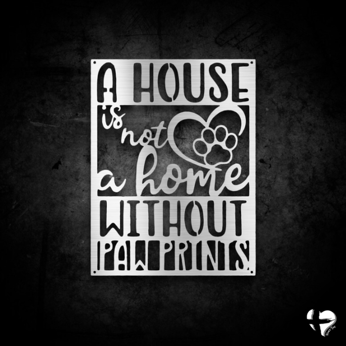 House Not A Home Without Paw Prints Custom Silver 12" 