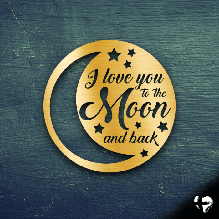 To the Moon and Back Laser Cut Metal Sign Custom Gold 12" 
