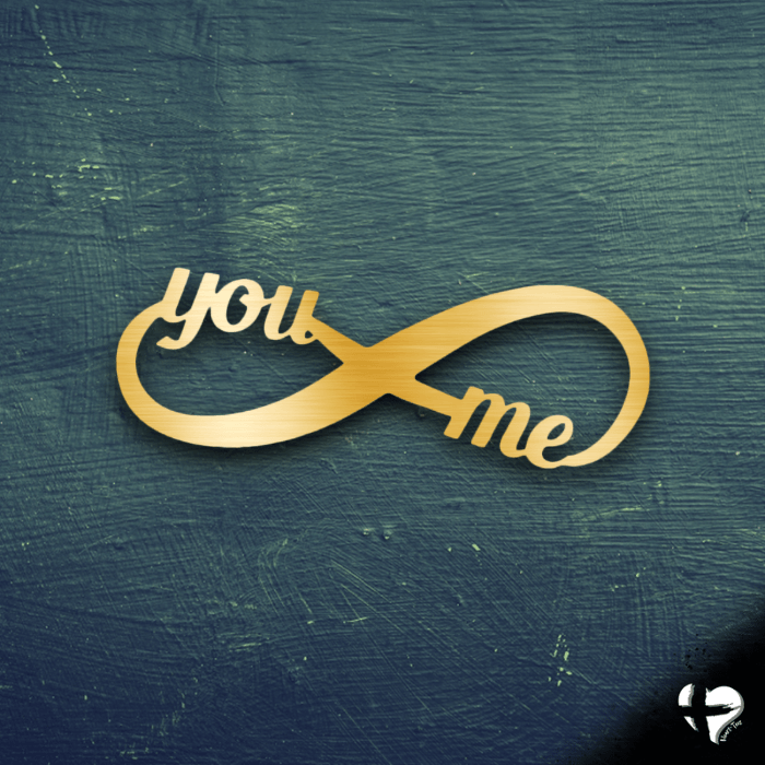 You and Me Infinity - Steel Sign Custom Gold 12" 